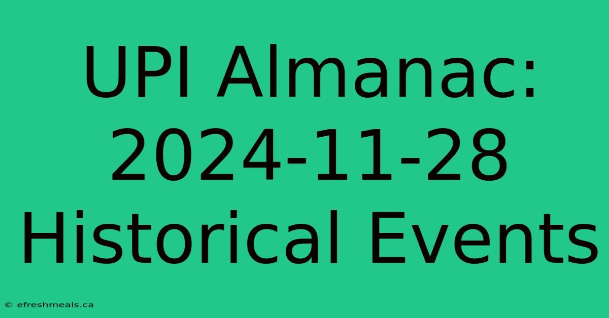 UPI Almanac: 2024-11-28 Historical Events