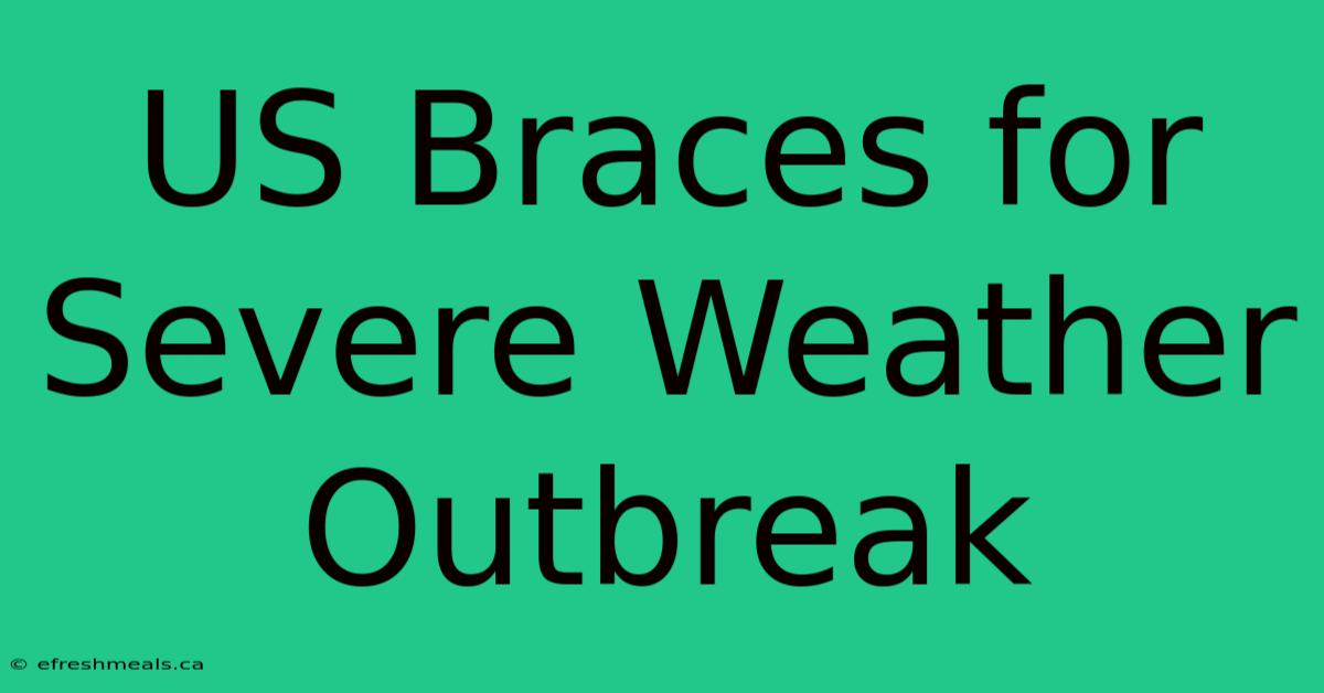 US Braces For Severe Weather Outbreak 