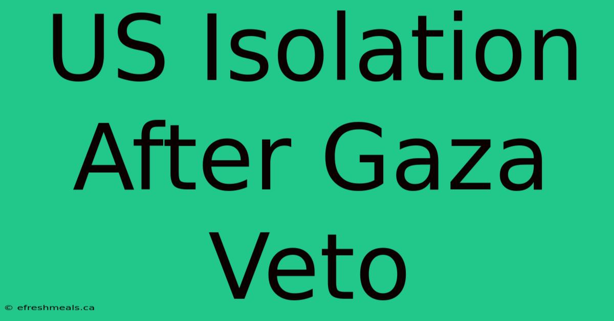 US Isolation After Gaza Veto