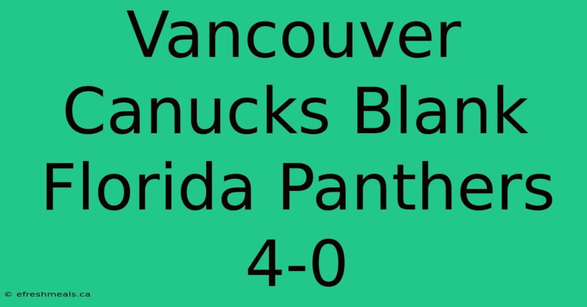 Vancouver Canucks Blank Florida Panthers 4-0