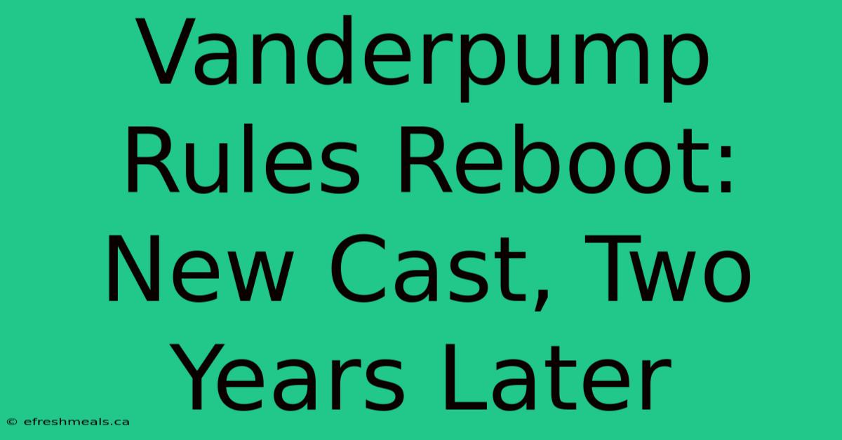 Vanderpump Rules Reboot: New Cast, Two Years Later