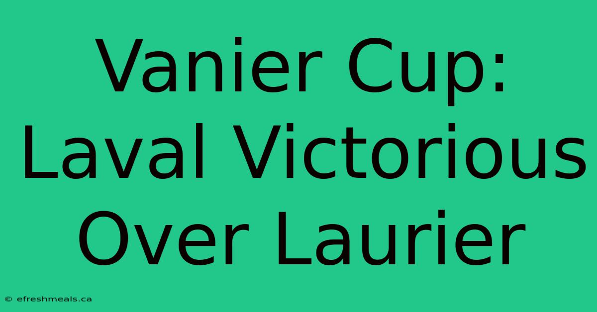 Vanier Cup: Laval Victorious Over Laurier