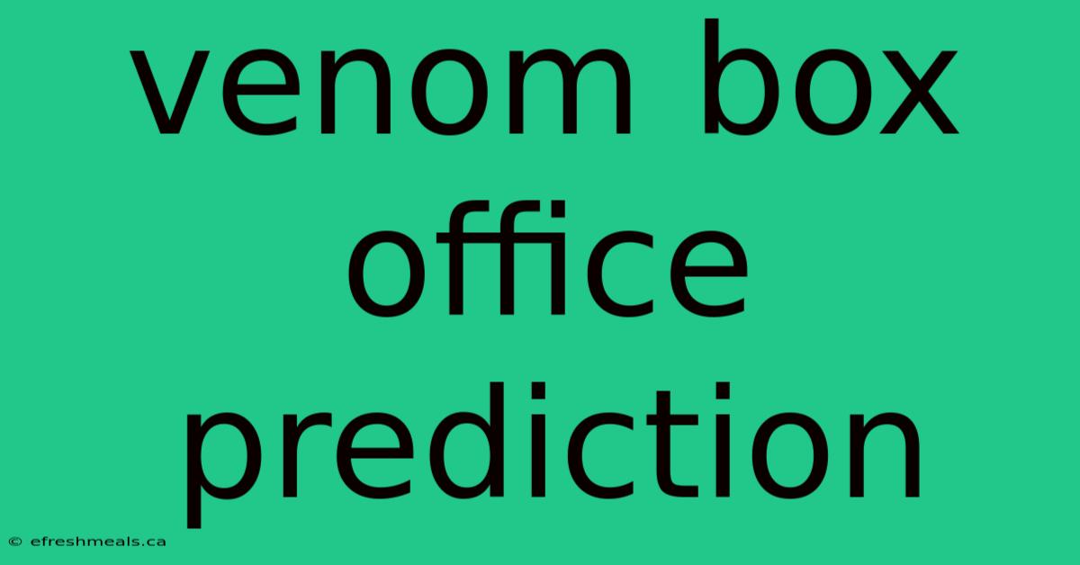 Venom Box Office Prediction