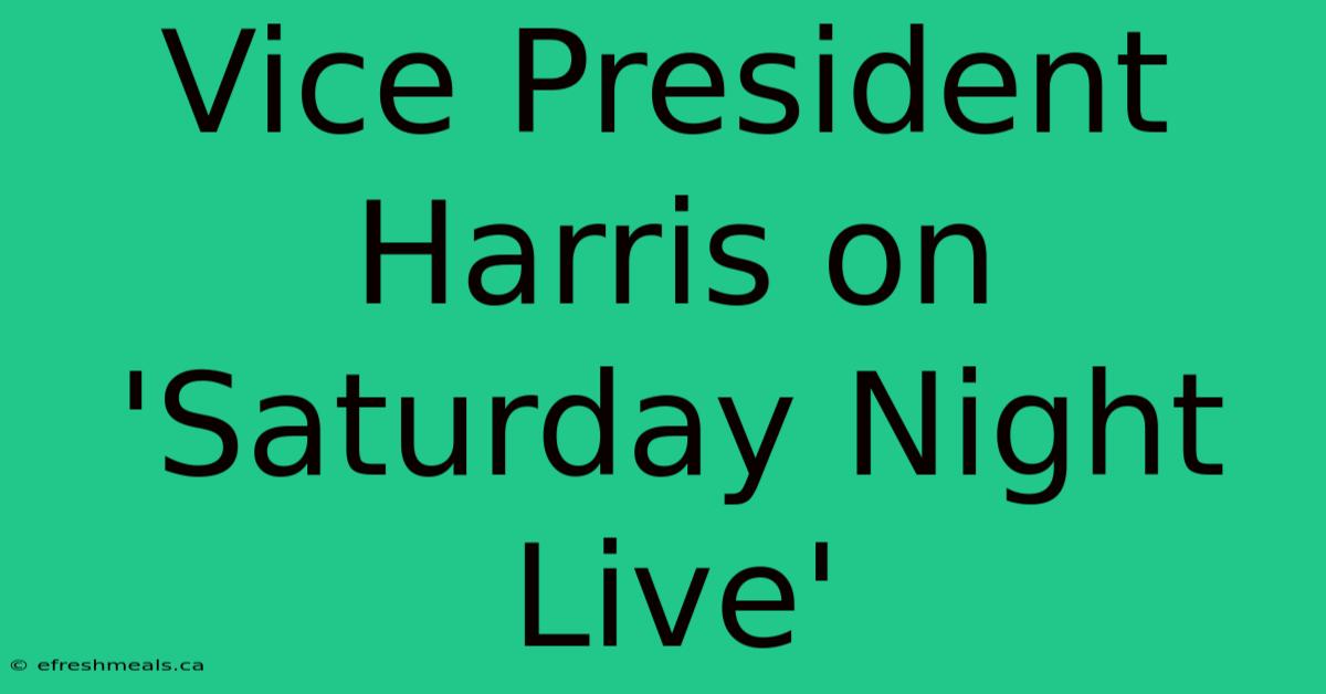 Vice President Harris On 'Saturday Night Live'