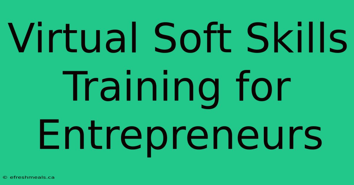 Virtual Soft Skills Training For Entrepreneurs