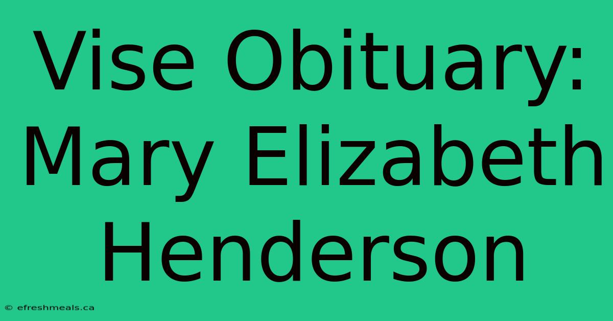 Vise Obituary: Mary Elizabeth Henderson