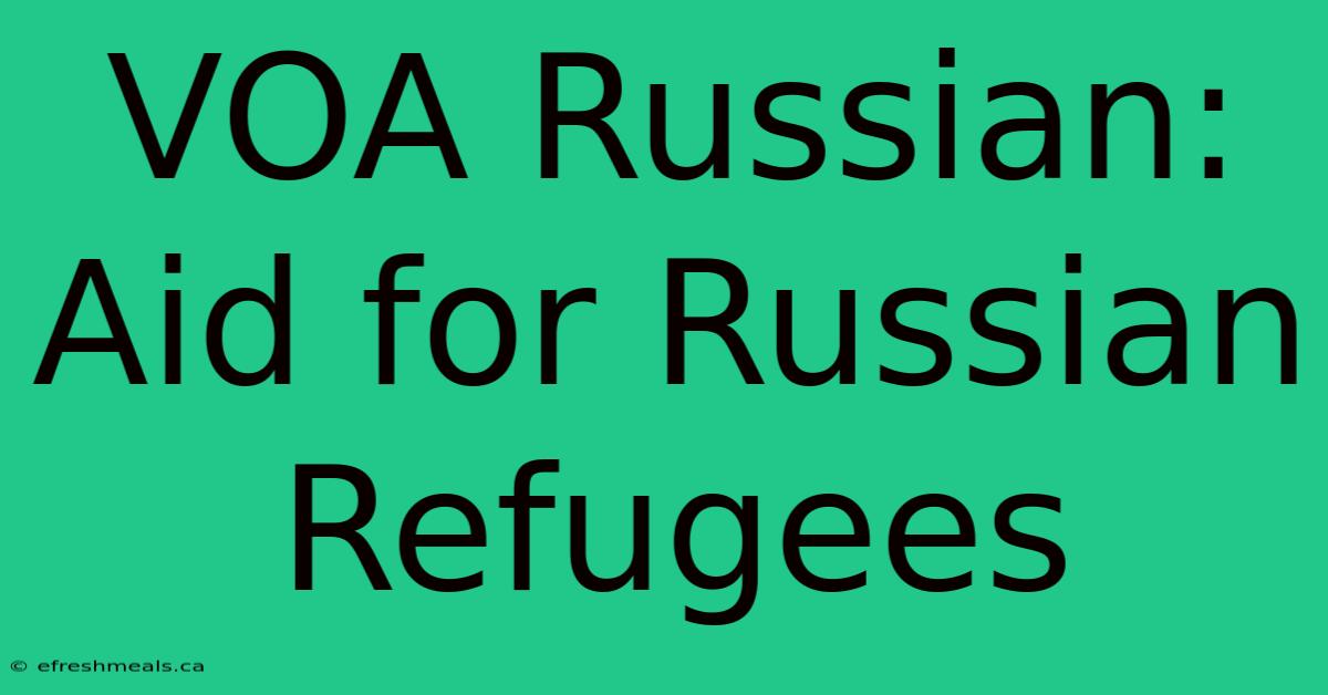 VOA Russian: Aid For Russian Refugees