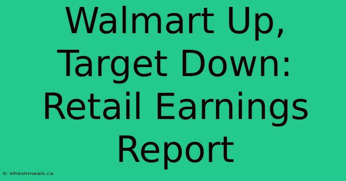 Walmart Up, Target Down: Retail Earnings Report