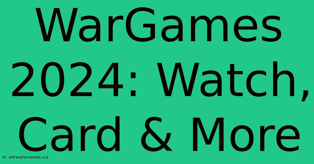 WarGames 2024: Watch, Card & More