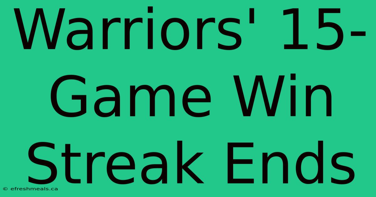 Warriors' 15-Game Win Streak Ends