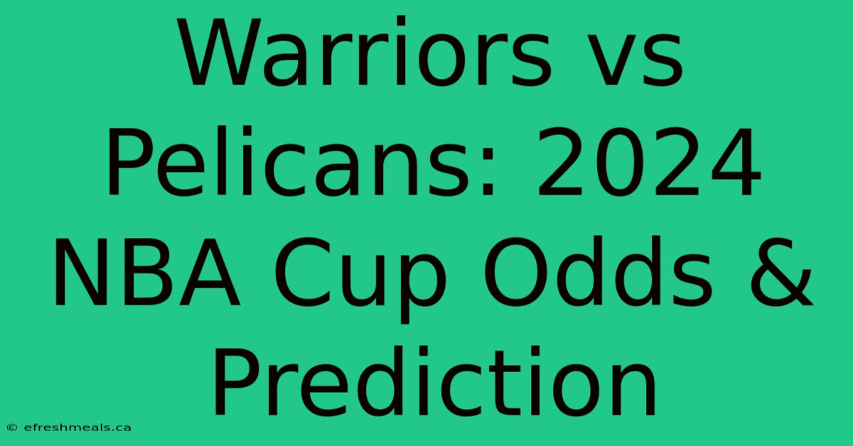 Warriors Vs Pelicans: 2024 NBA Cup Odds & Prediction