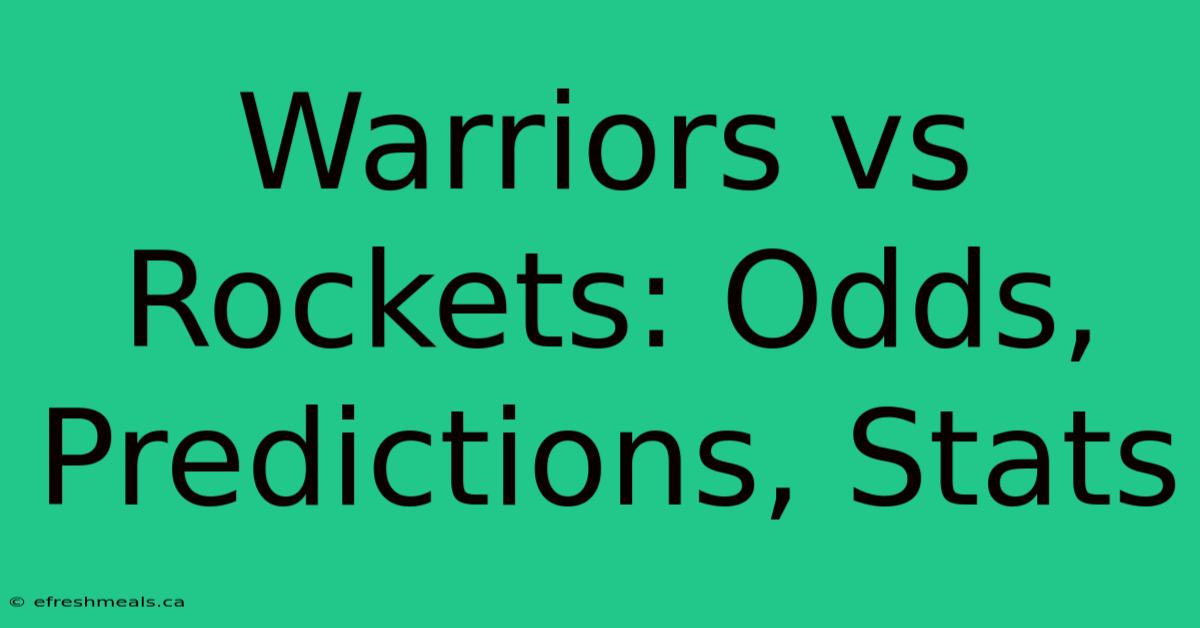 Warriors Vs Rockets: Odds, Predictions, Stats