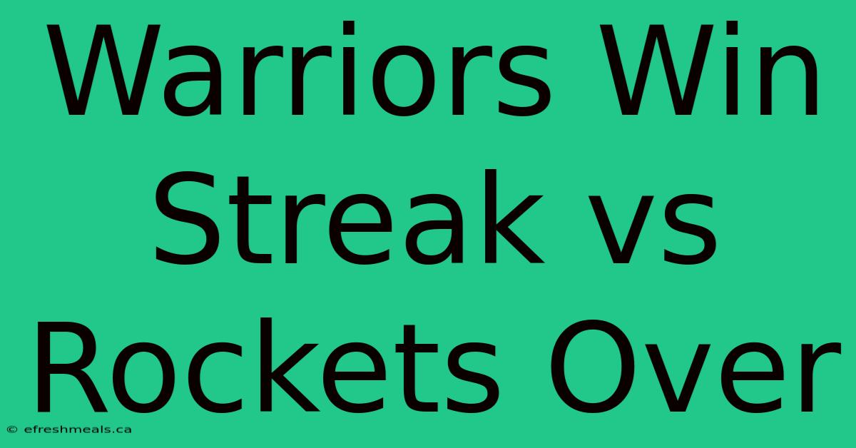 Warriors Win Streak Vs Rockets Over