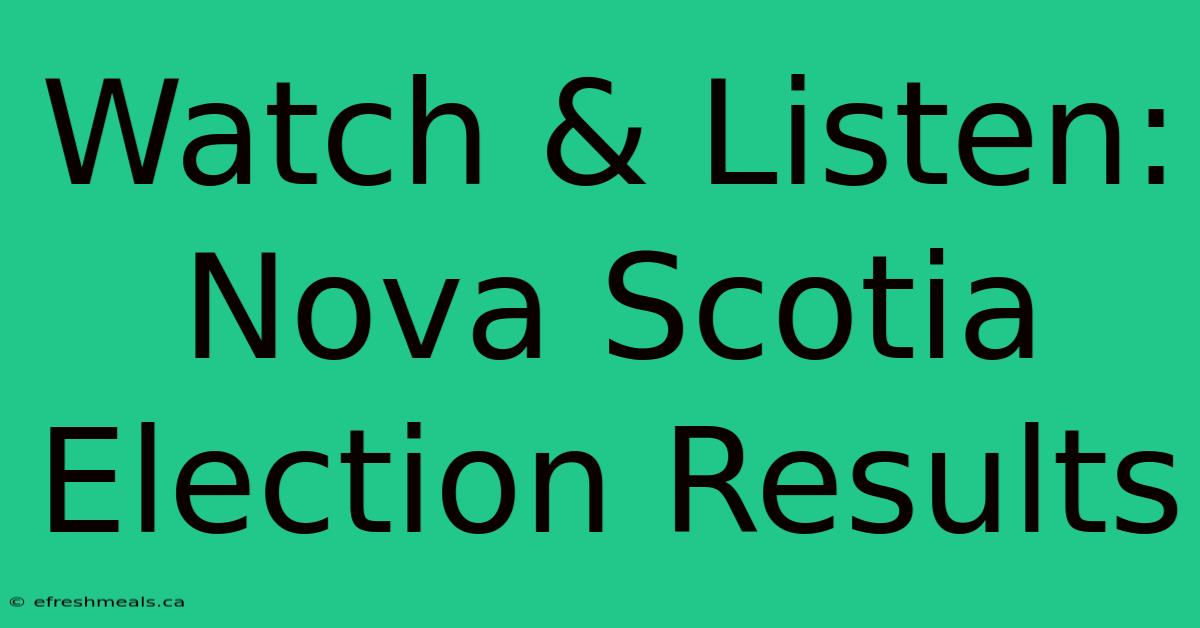 Watch & Listen: Nova Scotia Election Results