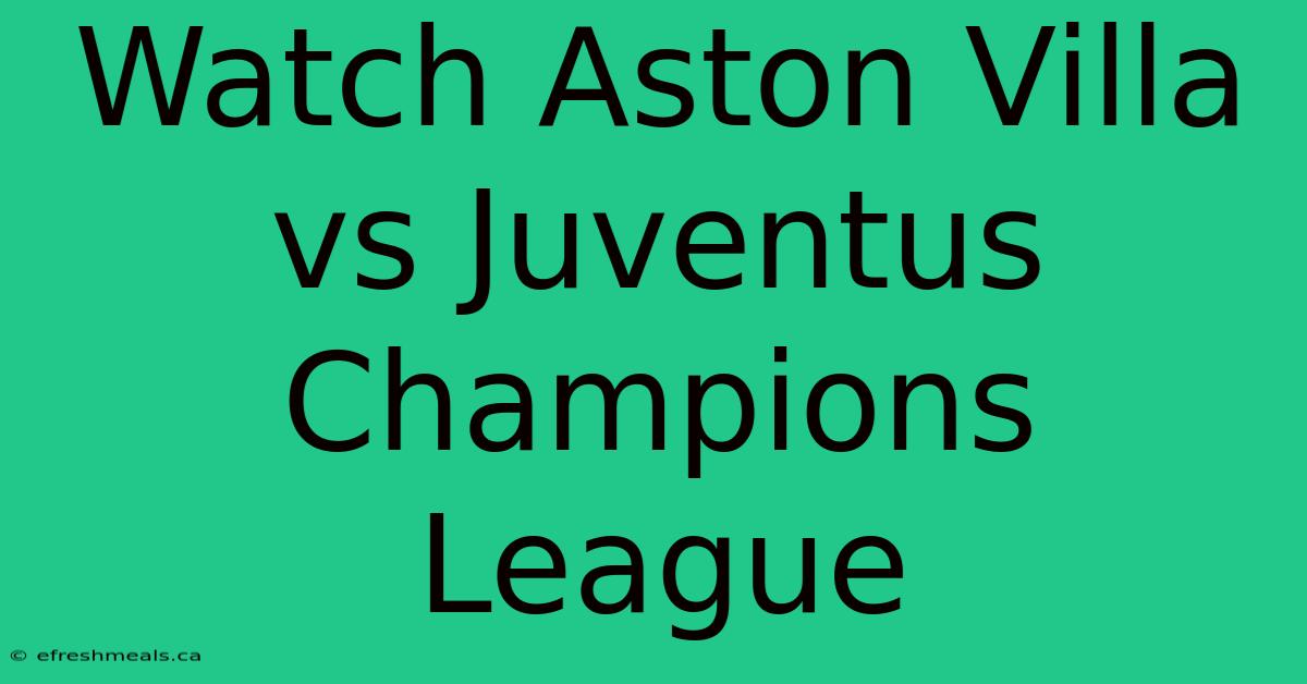 Watch Aston Villa Vs Juventus Champions League