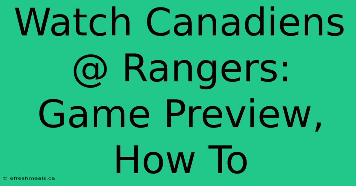 Watch Canadiens @ Rangers: Game Preview, How To