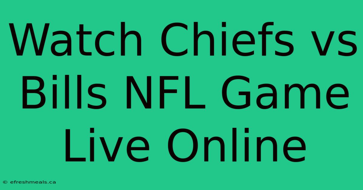 Watch Chiefs Vs Bills NFL Game Live Online