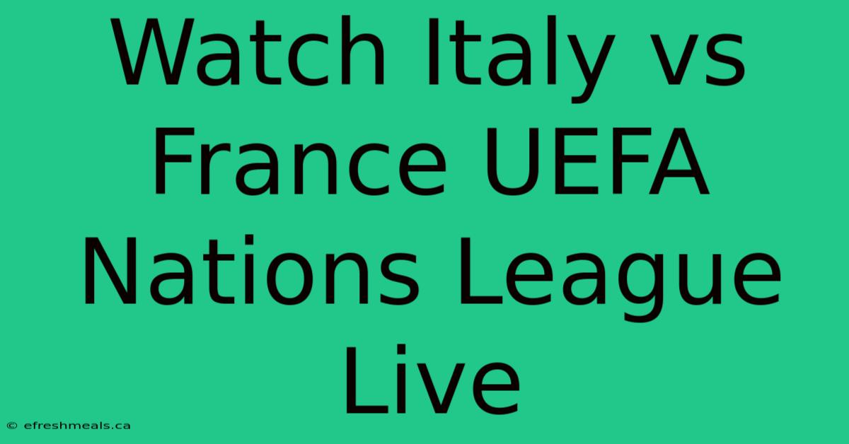 Watch Italy Vs France UEFA Nations League Live