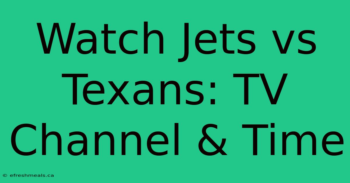 Watch Jets Vs Texans: TV Channel & Time