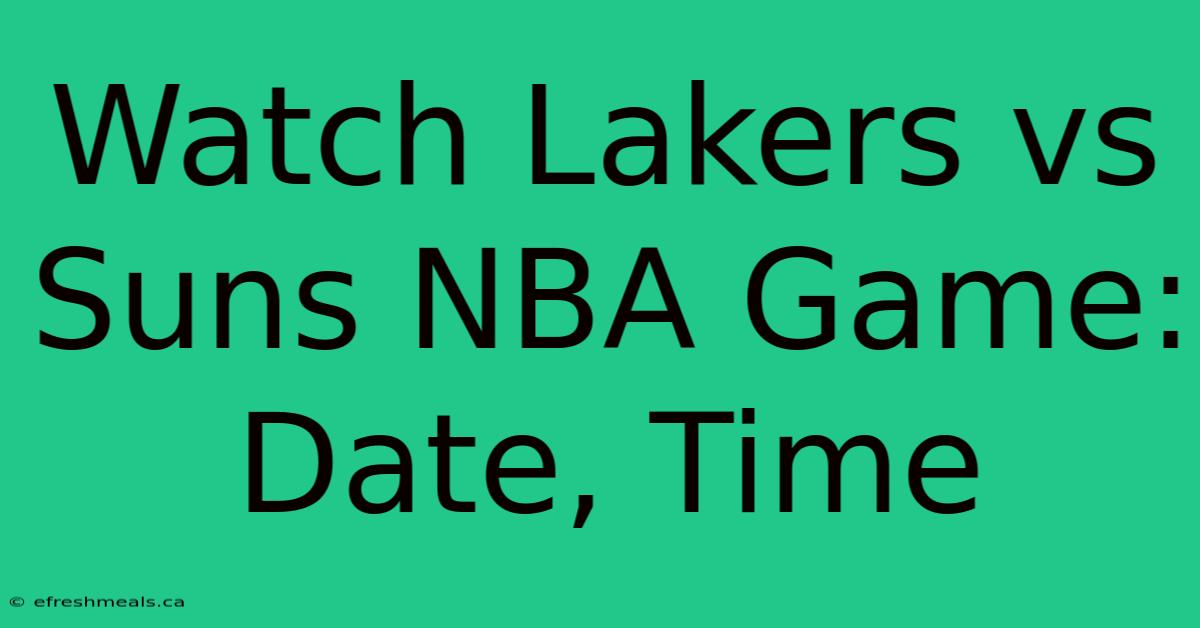 Watch Lakers Vs Suns NBA Game: Date, Time