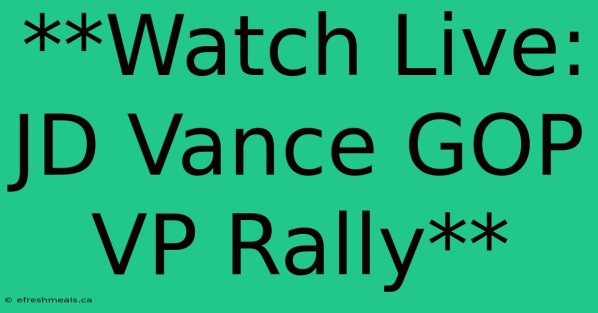 **Watch Live: JD Vance GOP VP Rally**