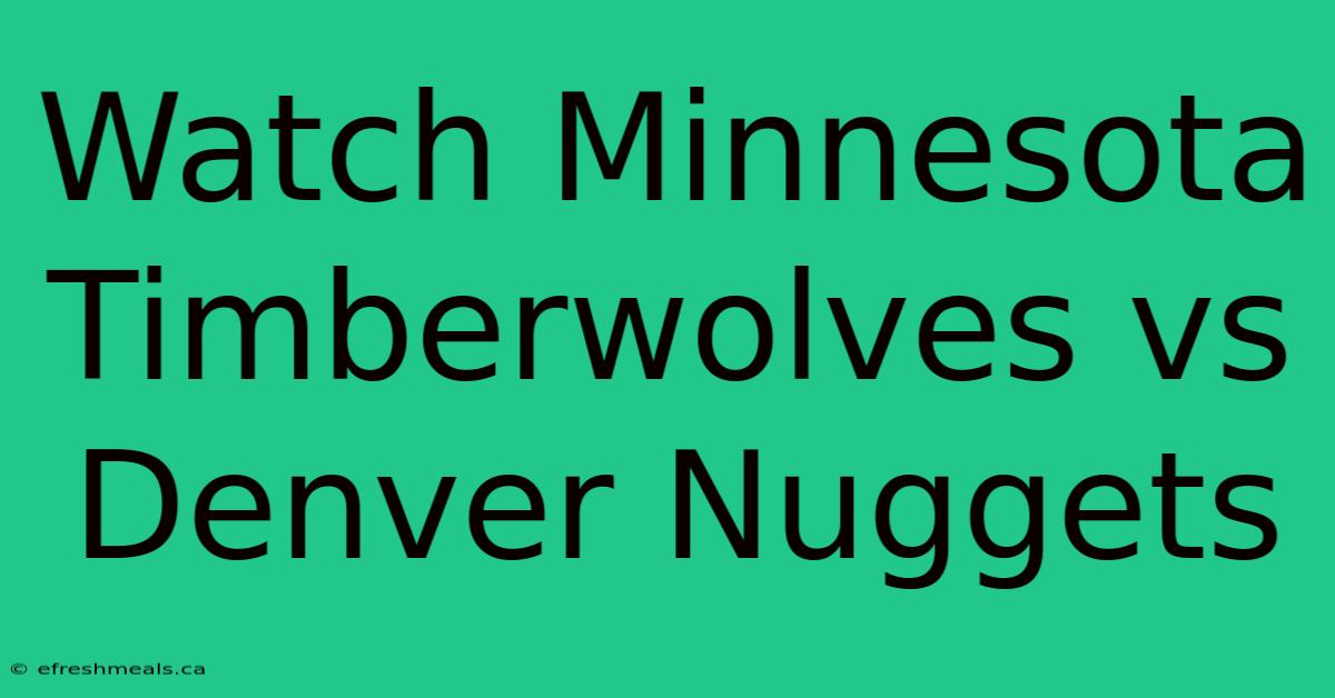 Watch Minnesota Timberwolves Vs Denver Nuggets