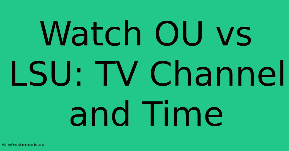 Watch OU Vs LSU: TV Channel And Time