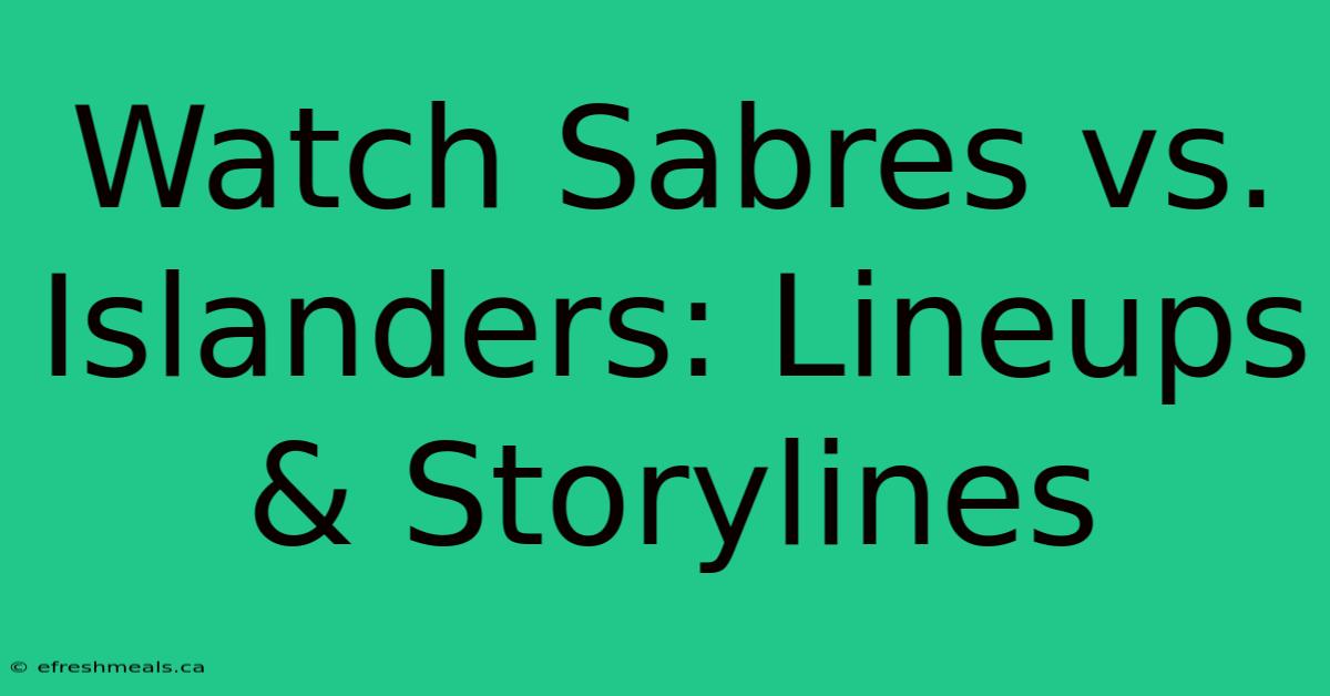 Watch Sabres Vs. Islanders: Lineups & Storylines