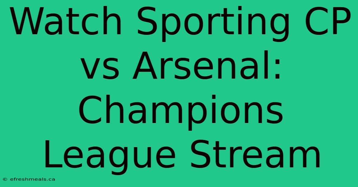 Watch Sporting CP Vs Arsenal: Champions League Stream