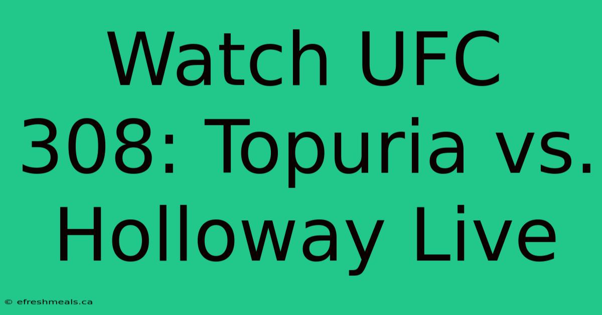 Watch UFC 308: Topuria Vs. Holloway Live 