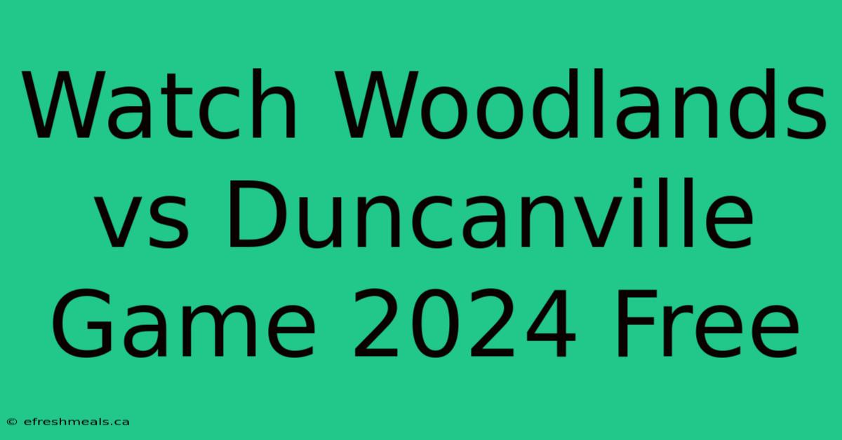 Watch Woodlands Vs Duncanville Game 2024 Free