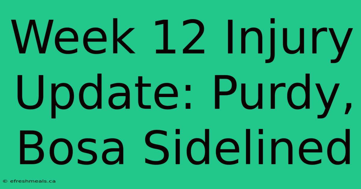 Week 12 Injury Update: Purdy, Bosa Sidelined