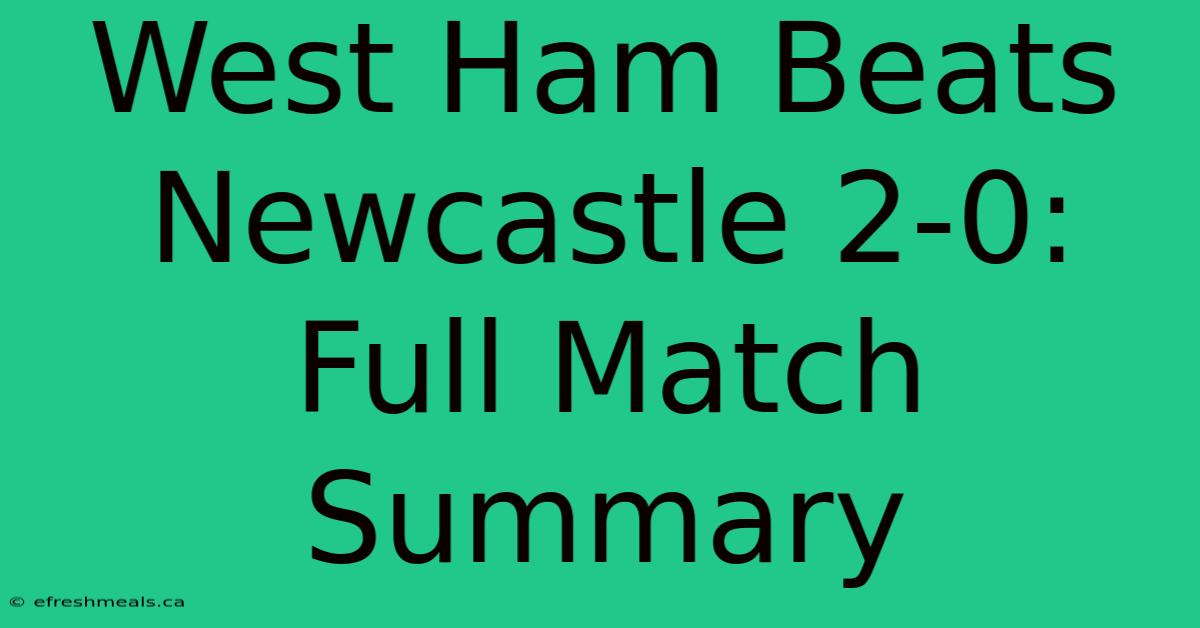 West Ham Beats Newcastle 2-0: Full Match Summary