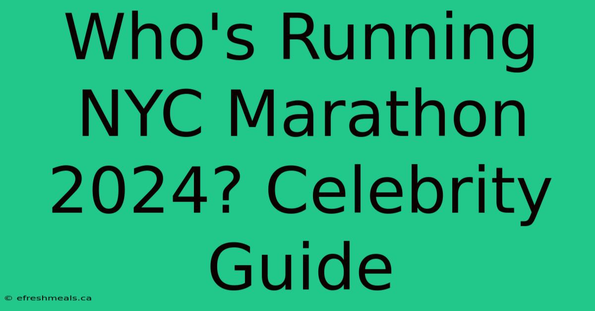 Who's Running NYC Marathon 2024? Celebrity Guide 