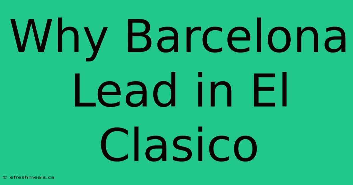 Why Barcelona Lead In El Clasico