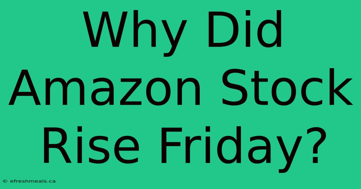 Why Did Amazon Stock Rise Friday?