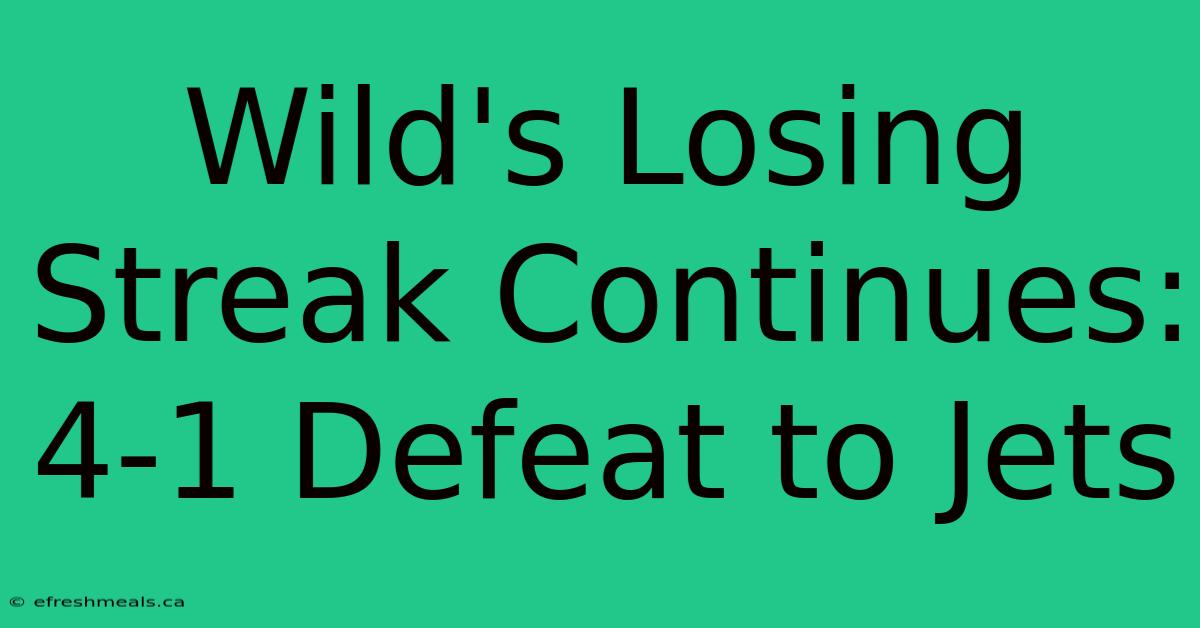 Wild's Losing Streak Continues: 4-1 Defeat To Jets