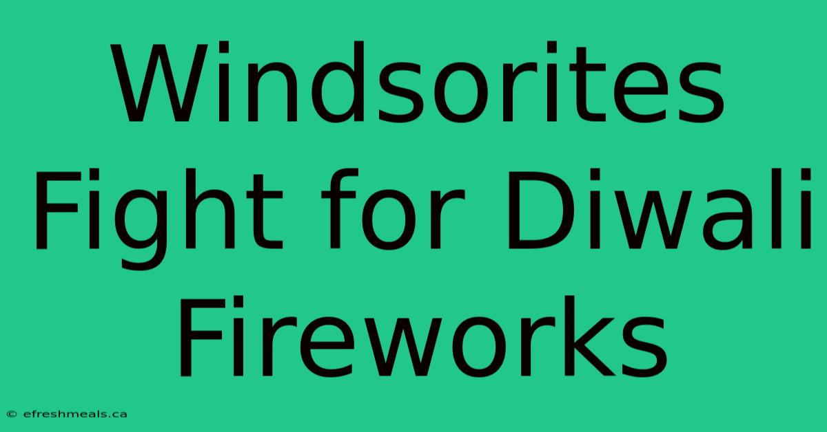 Windsorites Fight For Diwali Fireworks