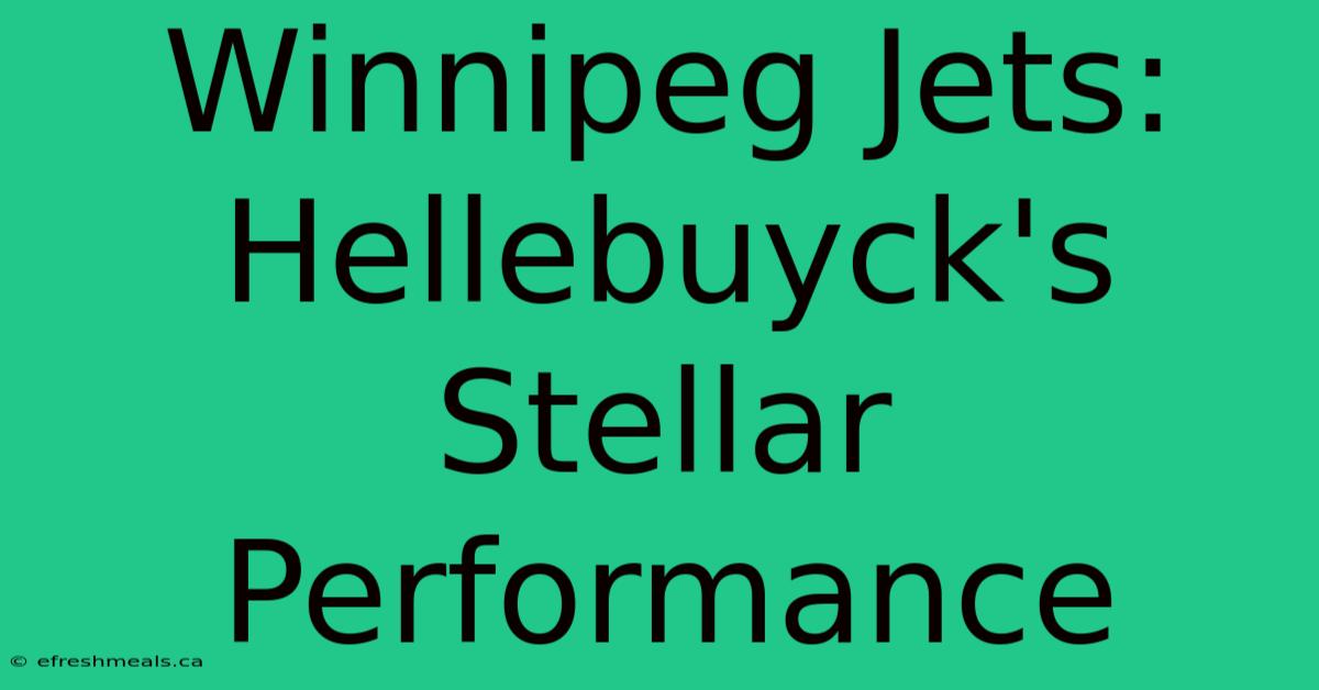 Winnipeg Jets: Hellebuyck's Stellar Performance