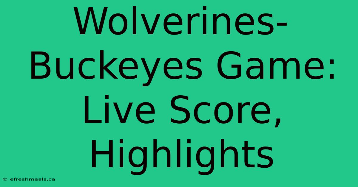 Wolverines-Buckeyes Game: Live Score, Highlights