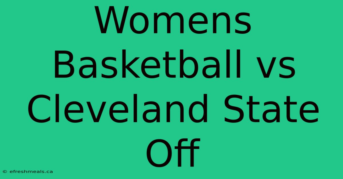 Womens Basketball Vs Cleveland State Off