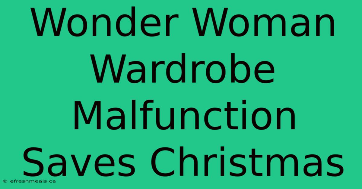 Wonder Woman Wardrobe Malfunction Saves Christmas