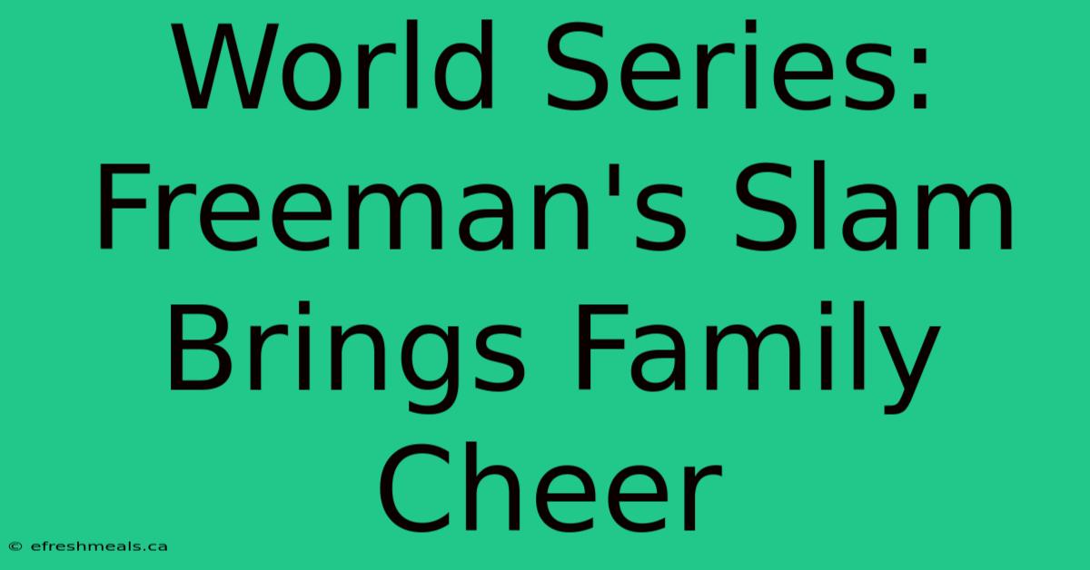 World Series: Freeman's Slam Brings Family Cheer