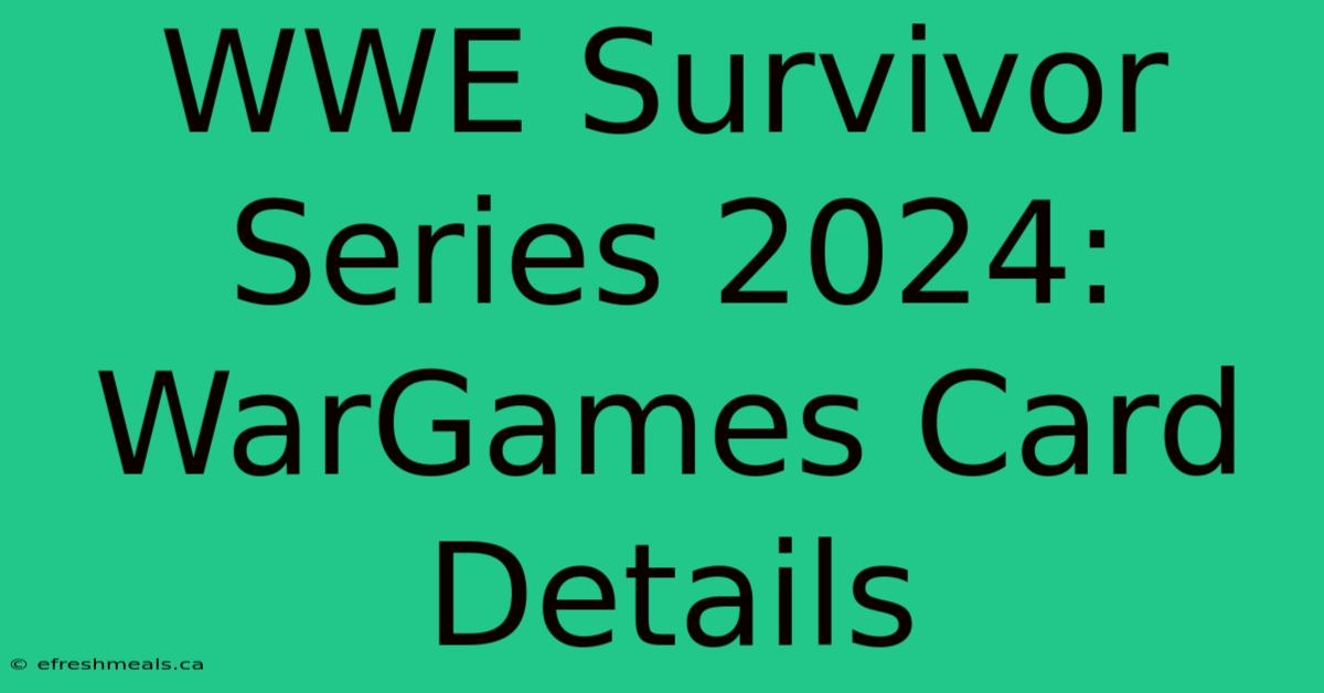 WWE Survivor Series 2024: WarGames Card Details