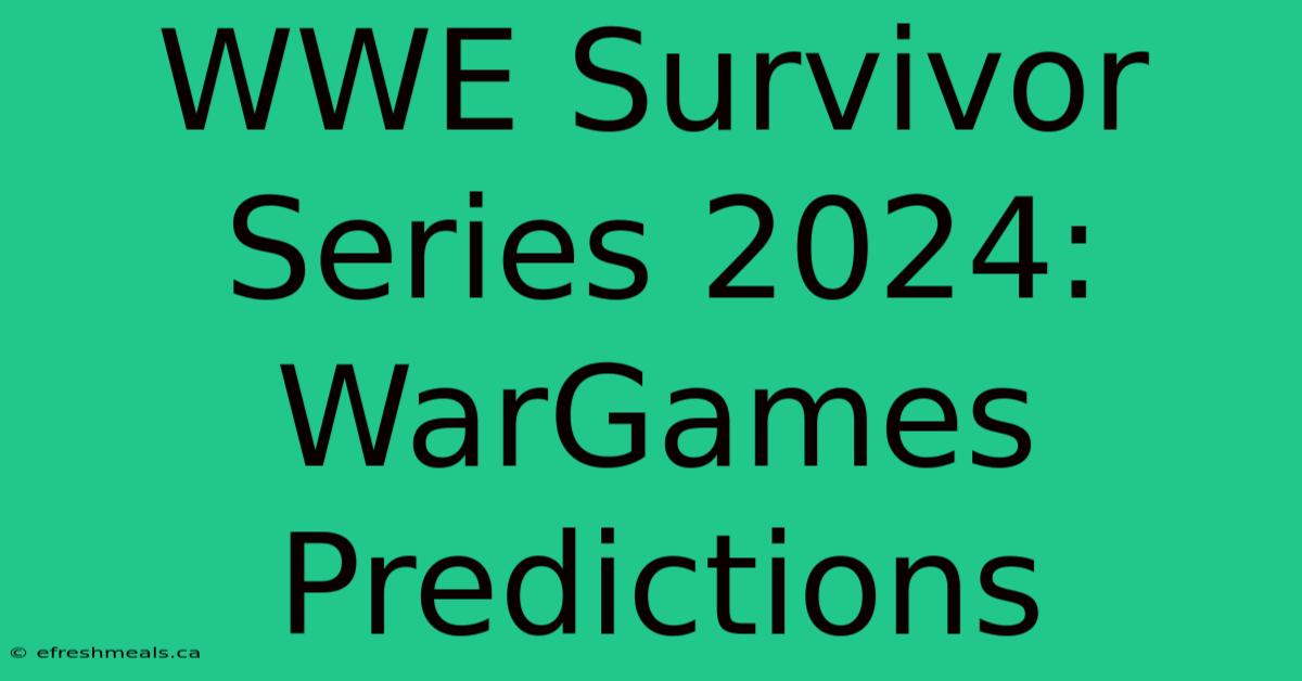 WWE Survivor Series 2024: WarGames Predictions