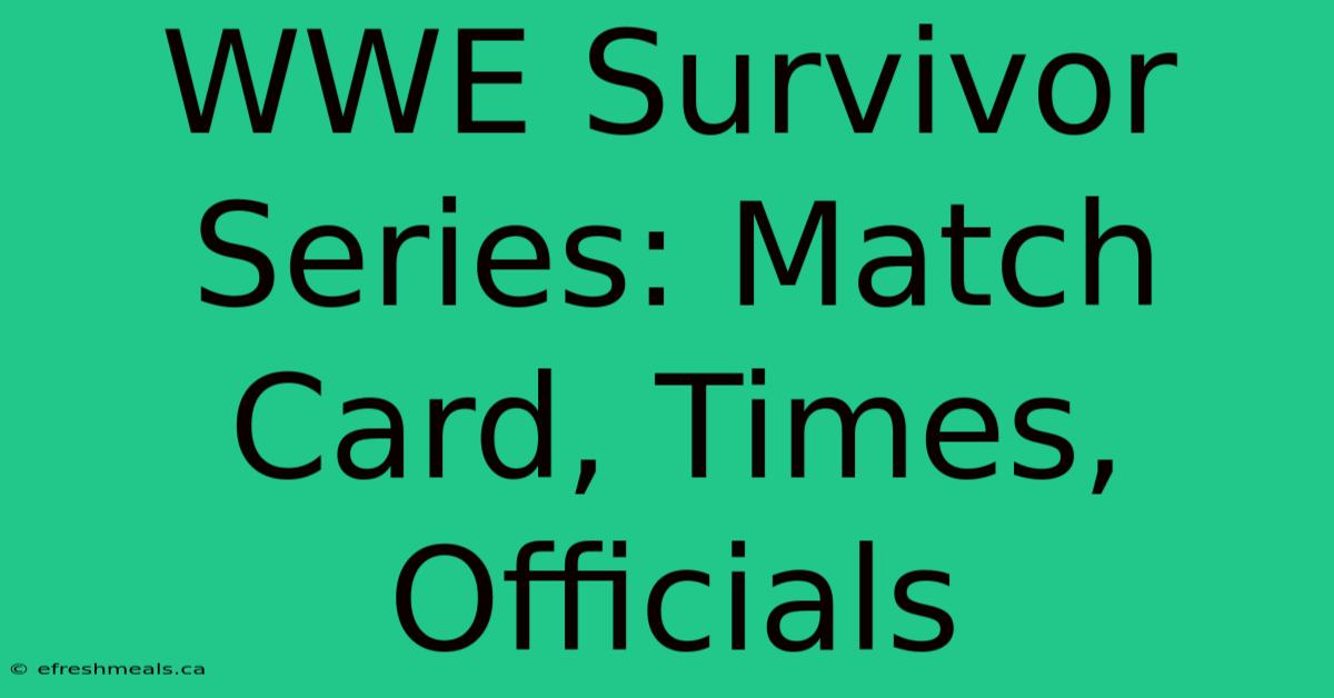 WWE Survivor Series: Match Card, Times, Officials