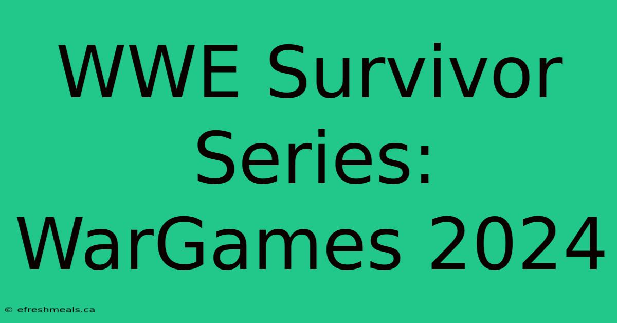 WWE Survivor Series: WarGames 2024