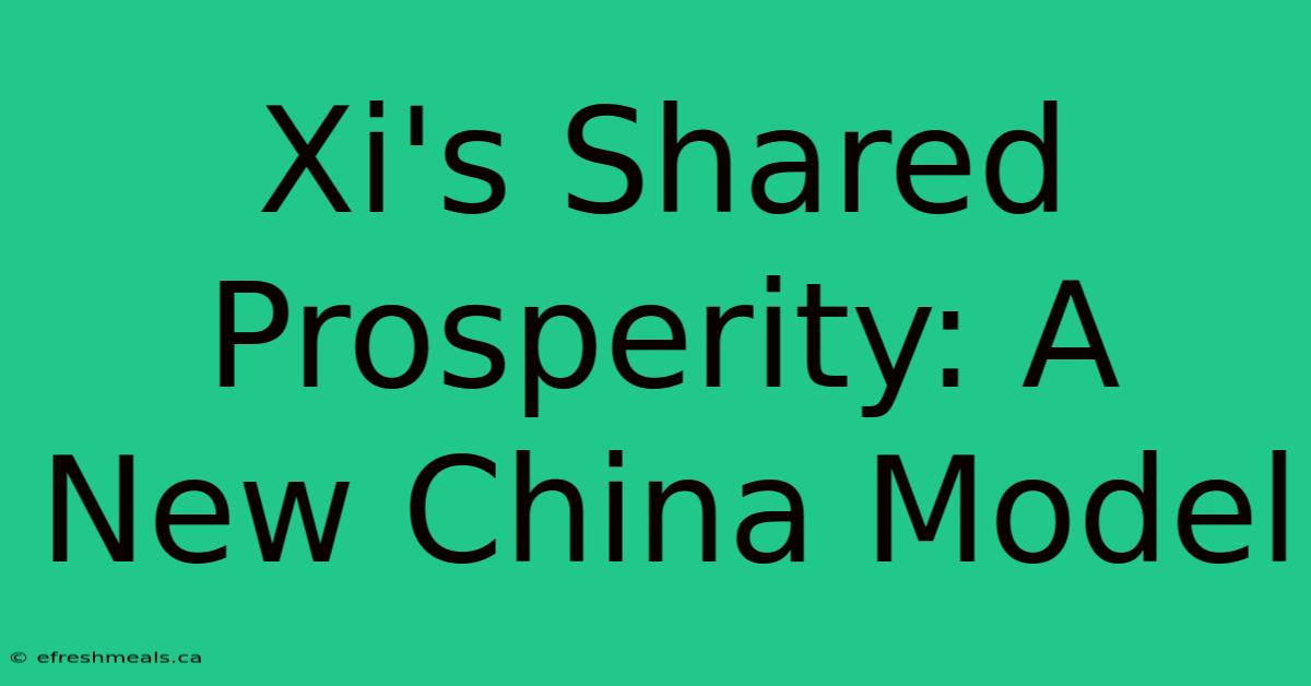 Xi's Shared Prosperity: A New China Model