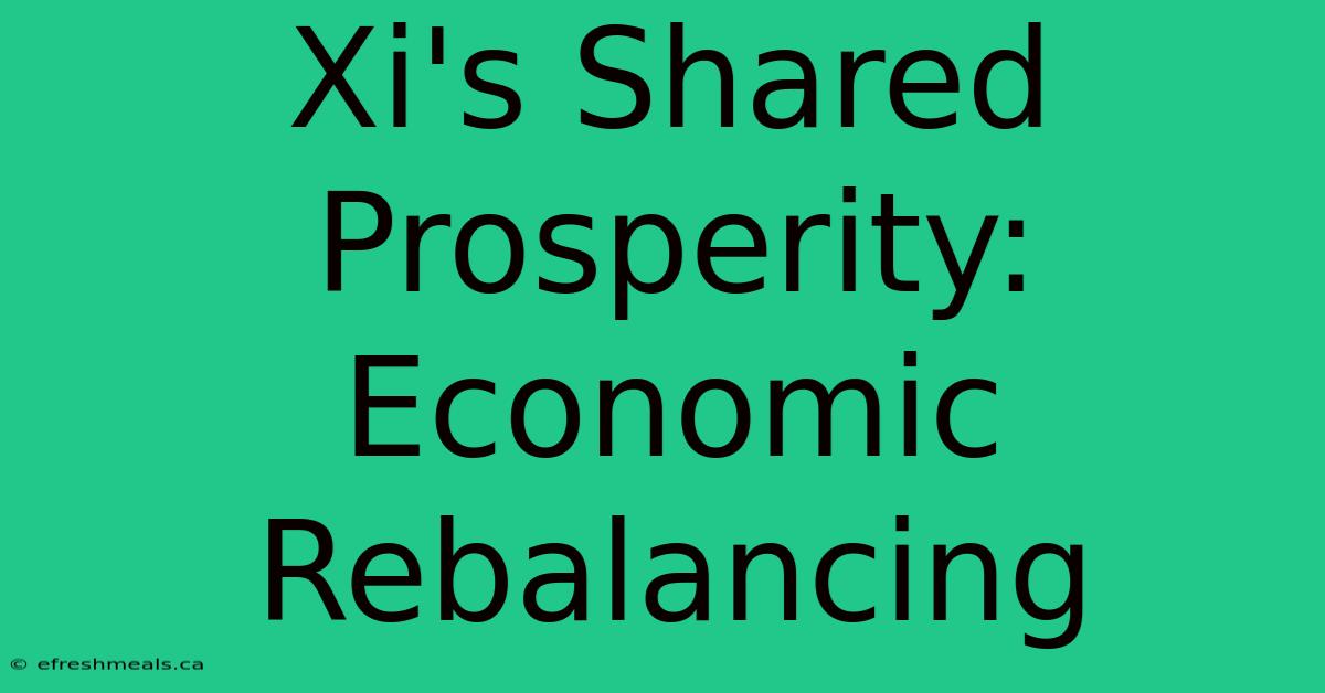 Xi's Shared Prosperity: Economic Rebalancing 