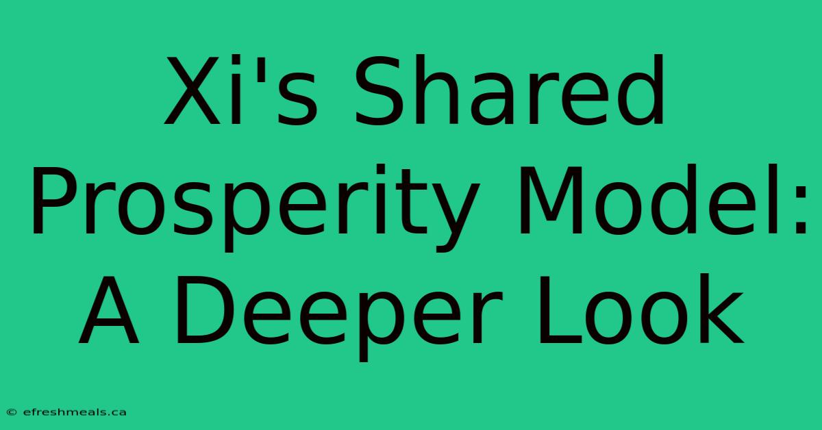 Xi's Shared Prosperity Model: A Deeper Look